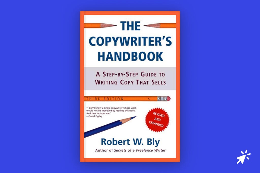 Copywriter's Handbook: A Step-By-Step Guide to Writing Copy that Sells by Robert Bly