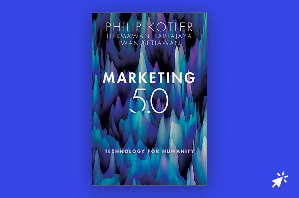 Marketing 5.0: Technology for Humanity by Hermawan Kartajaya, Iwan Setiawan, and Philip Kotler