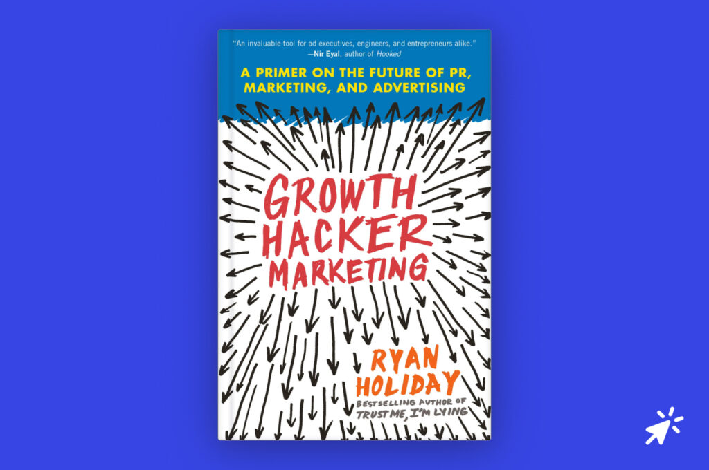 Growth Hacker Marketing by Ryan Holiday