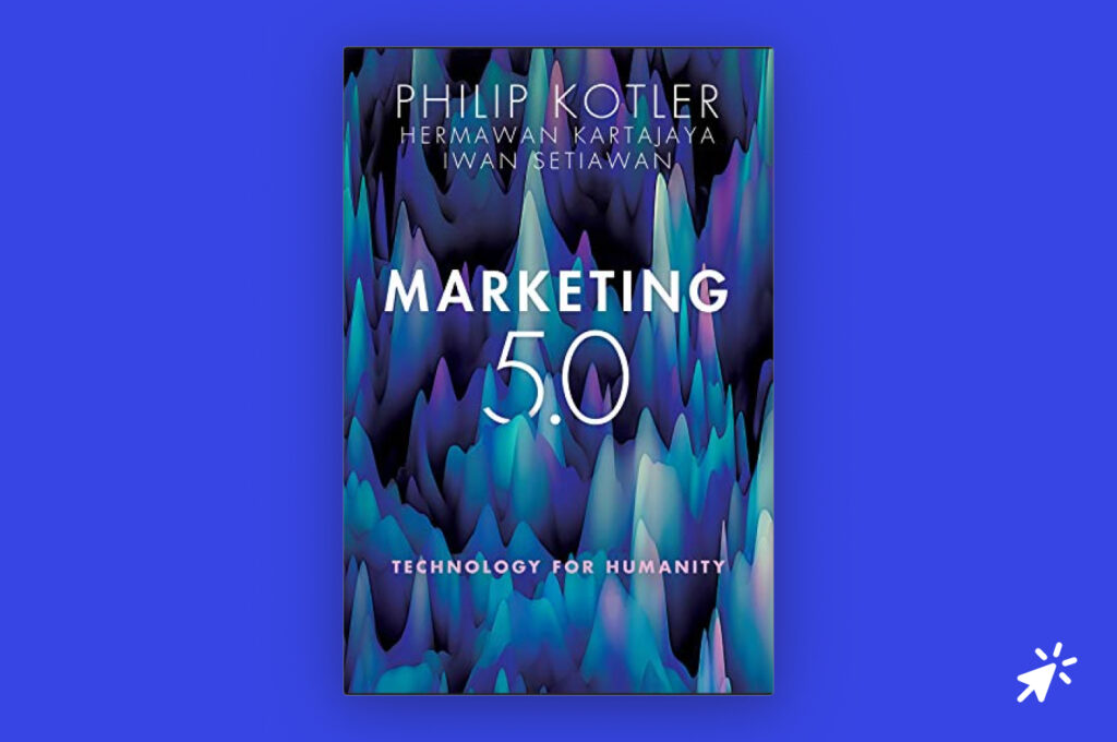 Marketing 5.0: Technology for Humanity by Hermawan Kartajaya, Iwan Setiawan, and Philip Kotler