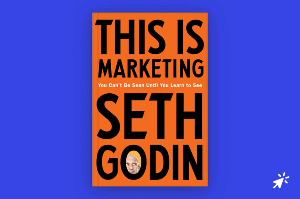 This is Marketing: You Can’t Be Seen Until You Learn To See by Seth Godin